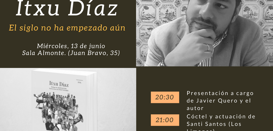 Itxu Díaz presenta ‘El siglo no ha empezado aún’ el miércoles 13 de junio en Madrid